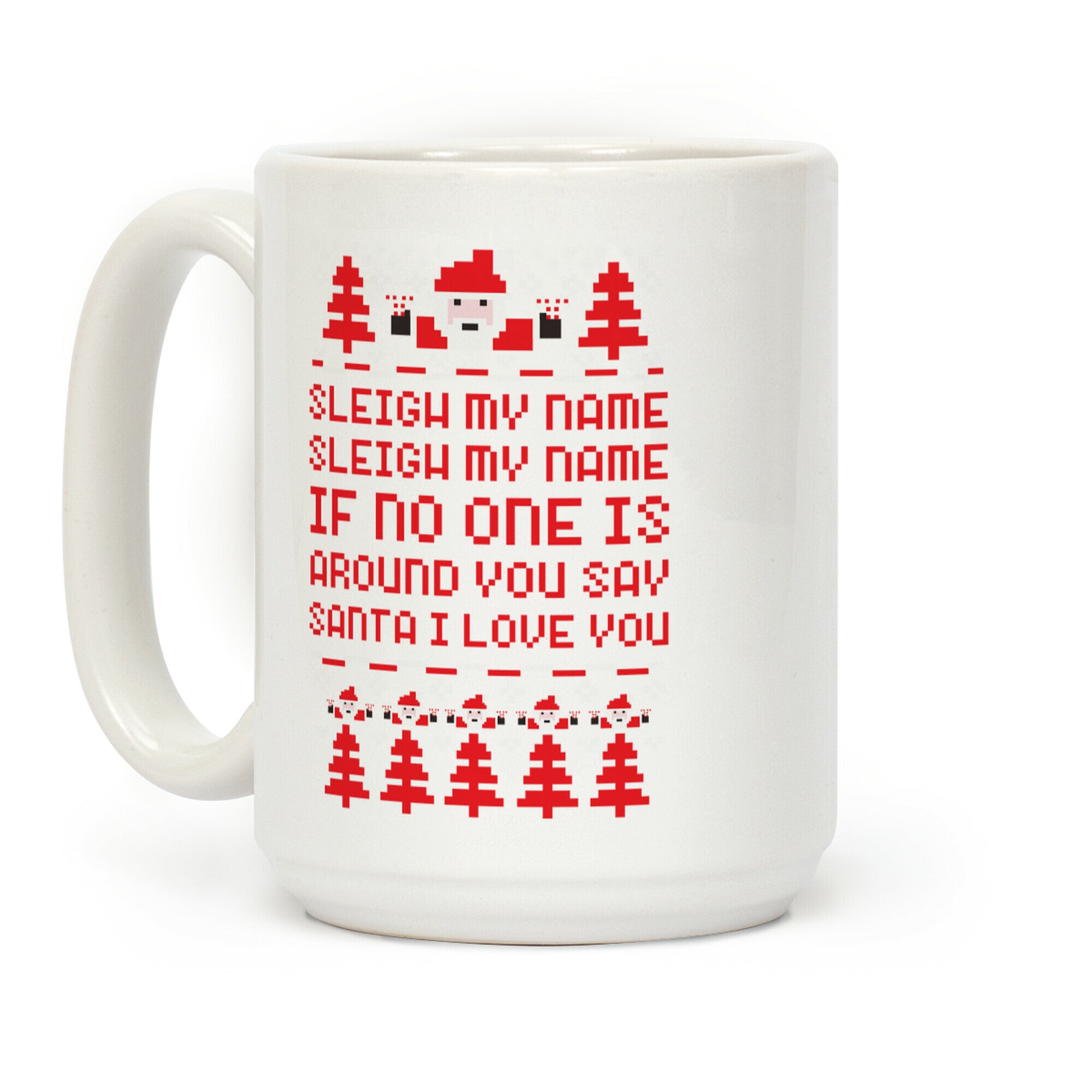 Sleigh My Name Sleigh My Name Coffee Mug